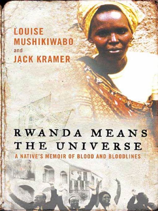 Title details for Rwanda Means the Universe by Louise Mushikiwabo - Wait list
